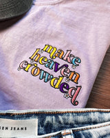 Make Heaven Crowded Tee